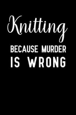 Cover of Knitting Because Murder Is Wrong