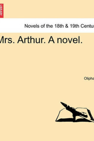 Cover of Mrs. Arthur. a Novel. Vol. III.