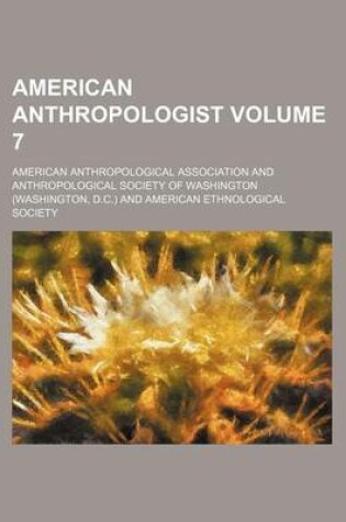 Cover of American Anthropologist Volume 7