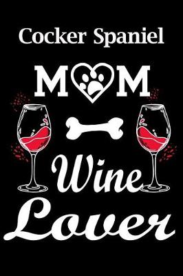 Book cover for Cocker Spaniel Mom Wine Lover