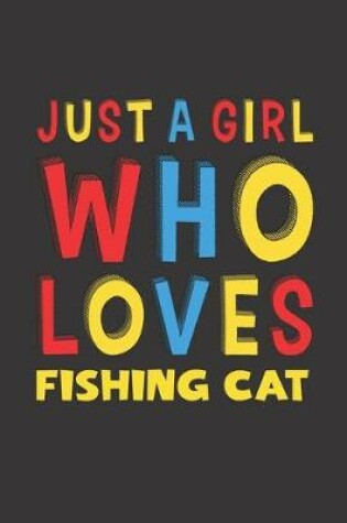 Cover of Just A Girl Who Loves Fishing Cat