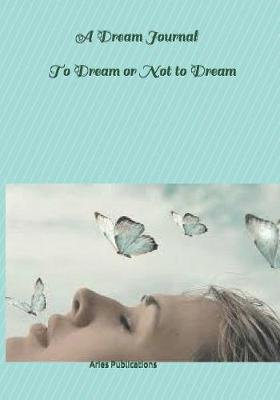 Book cover for A Dream Journal to Dream or Not to Dream