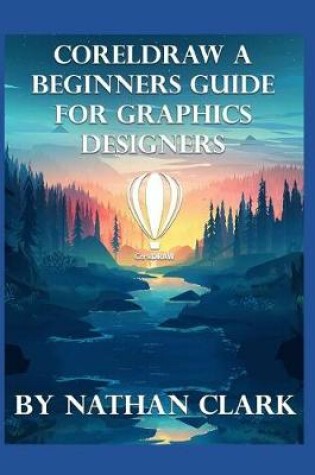 Cover of CorelDRAW a Beginners Guide for Graphics Designers