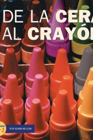 Cover of de la Cera Al Cray�n (from Wax to Crayon)