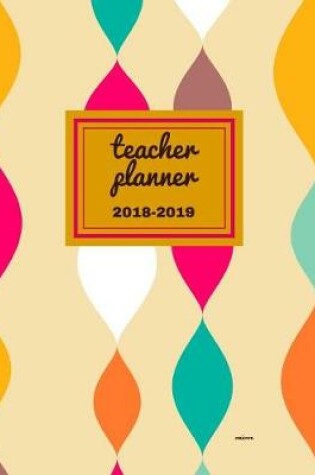 Cover of Teacher Planner 2018 - 2019 Omicron