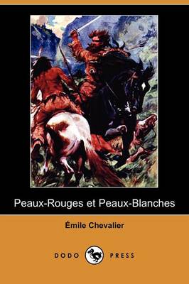 Book cover for Peaux-Rouges Et Peaux-Blanches (Dodo Press)