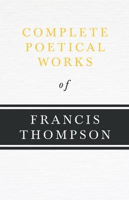 Book cover for Complete Poetical Works Of Francis Thompson