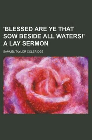 Cover of 'Blessed Are Ye That Sow Beside All Waters!' a Lay Sermon