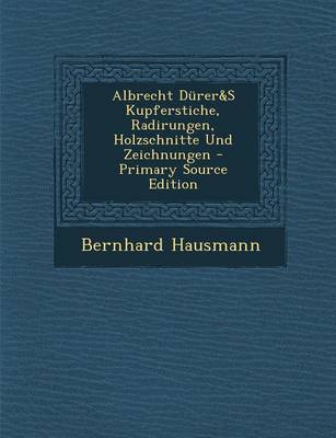 Book cover for Albrecht Durer&s Kupferstiche, Radirungen, Holzschnitte Und Zeichnungen - Primary Source Edition