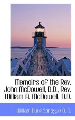 Book cover for Memoirs of the Rev. John McDowell, D.D., Rev. William A. McDowell, D.D.