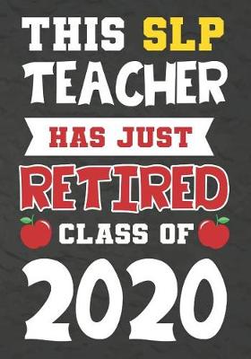 Book cover for This SLP Teacher Has Just Retired Class Of 2020