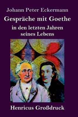 Book cover for Gespräche mit Goethe in den letzten Jahren seines Lebens (Großdruck)