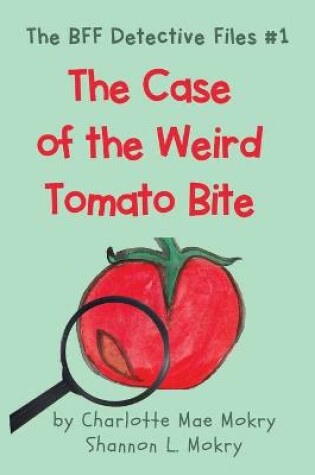 Cover of The Case of the Weird Tomato Bite