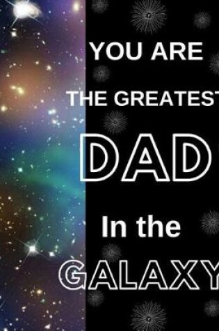 Cover of You Are The Greatest Dad In the Galaxy