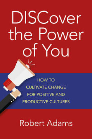 Cover of DISCover the Power of You – How to cultivate change for positive and productive cultures
