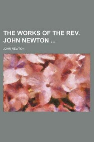 Cover of The Works of the REV. John Newton (Volume 3-4)