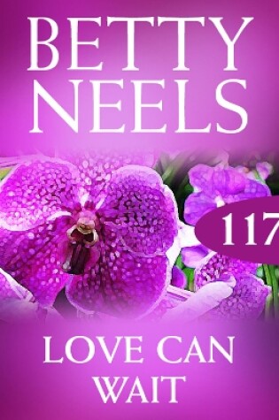 Cover of Love Can Wait (Betty Neels Collection)