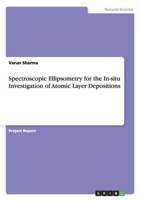 Book cover for Spectroscopic Ellipsometry for the In-situ Investigation of Atomic Layer Depositions