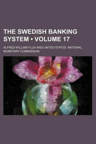 Cover of The Swedish Banking System (Volume 17)