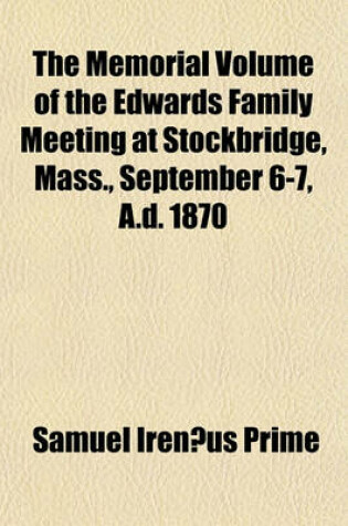 Cover of The Memorial Volume of the Edwards Family Meeting at Stockbridge, Mass., September 6-7, A.D. 1870