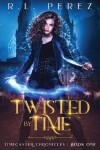 Book cover for Twisted by Time