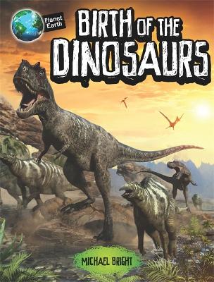 Book cover for Planet Earth: Birth of the Dinosaurs