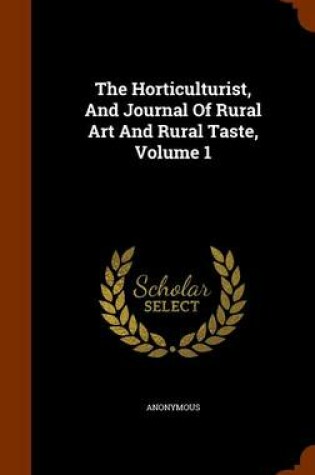 Cover of The Horticulturist, and Journal of Rural Art and Rural Taste, Volume 1