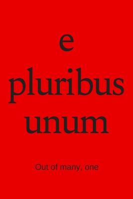 Book cover for e pluribus unum - Out of many, one