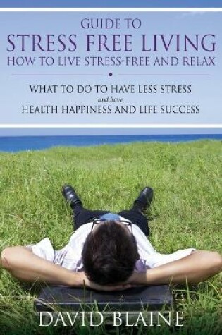 Cover of Guide to Stress Free Living