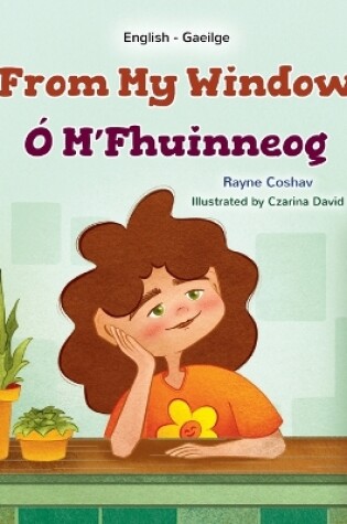 Cover of From My Window (English Irish Bilingual Kids Book)