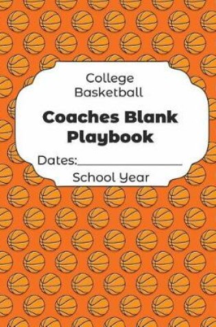 Cover of College Basketball Coaches Blank Playbook Dates