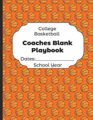 Book cover for College Basketball Coaches Blank Playbook Dates