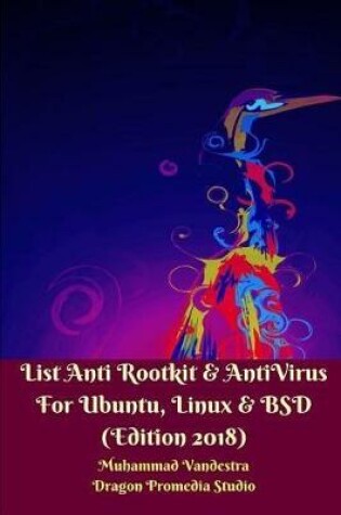Cover of List Anti Rootkit and AntiVirus For Ubuntu, Linux and BSD (Edition 2018)