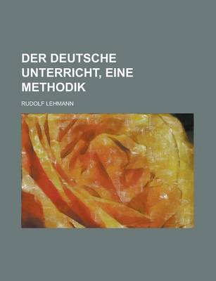 Book cover for Der Deutsche Unterricht, Eine Methodik