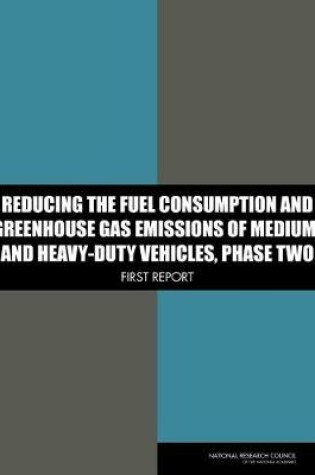 Cover of Reducing the Fuel Consumption and Greenhouse Gas Emissions of Medium- and Heavy-Duty Vehicles