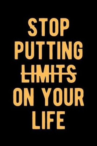 Cover of Stop Putting Limits on Your Life