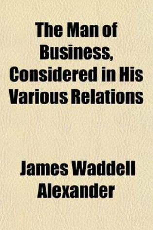 Cover of The Man of Business, Considered in His Various Relations