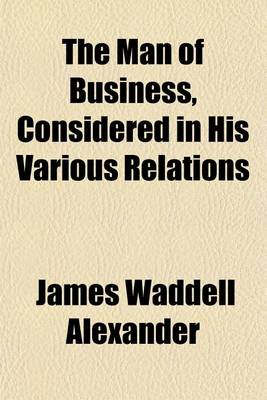 Book cover for The Man of Business, Considered in His Various Relations