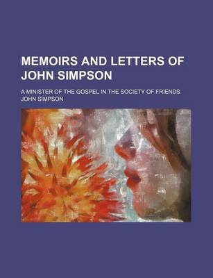 Book cover for Memoirs and Letters of John Simpson; A Minister of the Gospel in the Society of Friends