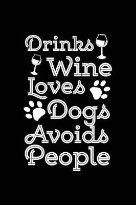 Book cover for Drinks Wine Loves Dogs Avoids People