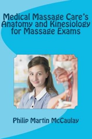 Cover of Medical Massage Care's Anatomy and Kinesiology for Massage Exams