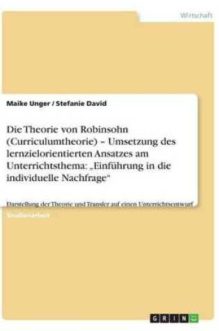 Cover of Die Theorie von Robinsohn (Curriculumtheorie) - Umsetzung des lernzielorientierten Ansatzes am Unterrichtsthema