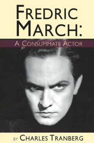 Cover of Fredric March - A Consummate Actor