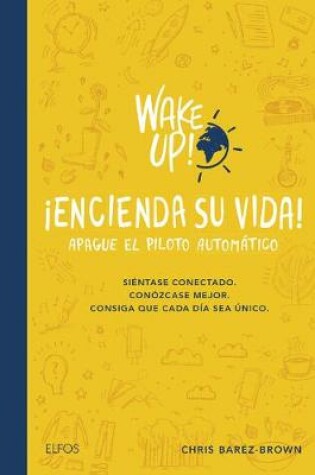 Cover of Wake Up! Encienda Su Vida. Apague El Piloto Automatico