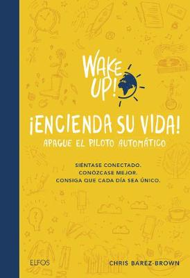 Book cover for Wake Up! Encienda Su Vida. Apague El Piloto Automatico