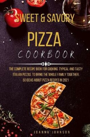 Cover of Sweet and Savory Pizza Cookbook