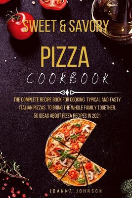 Book cover for Sweet and Savory Pizza Cookbook