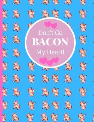 Book cover for Don't Go BACON My Heart!