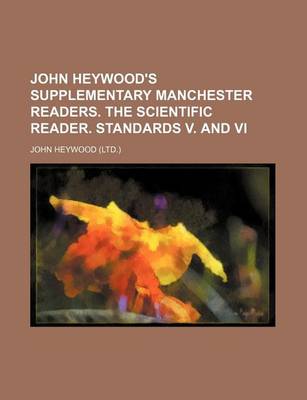 Book cover for John Heywood's Supplementary Manchester Readers. the Scientific Reader. Standards V. and VI