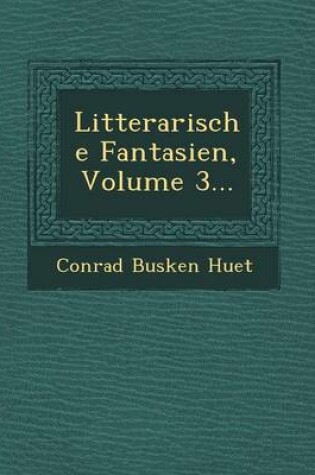 Cover of Litterarische Fantasien, Volume 3...